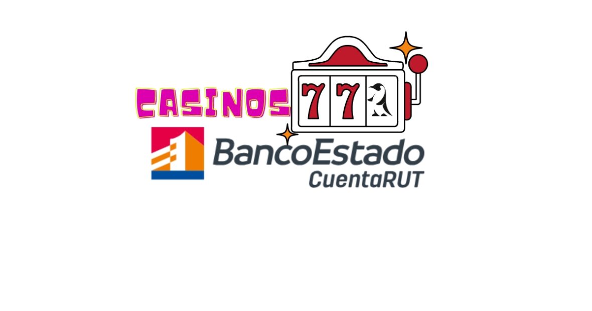 casinos online cuenta RUT banco Estado en Chile