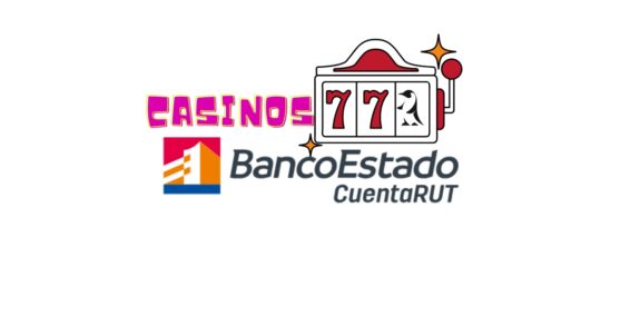 casinos online cuenta RUT banco Estado en Chile